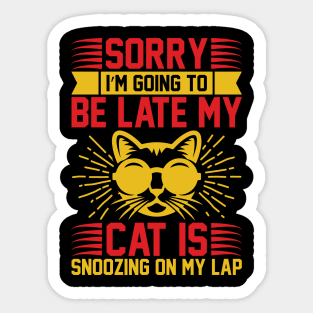 Sorry I m Going To Be Late My Cat Is Snoozing On My Lap T Shirt For Women Men Sticker